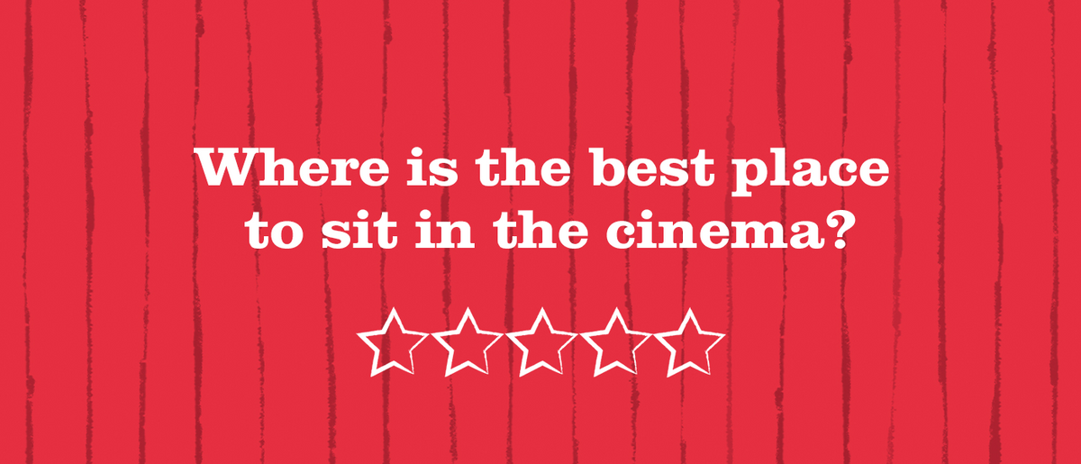 Where is the best place to sit in the cinema?